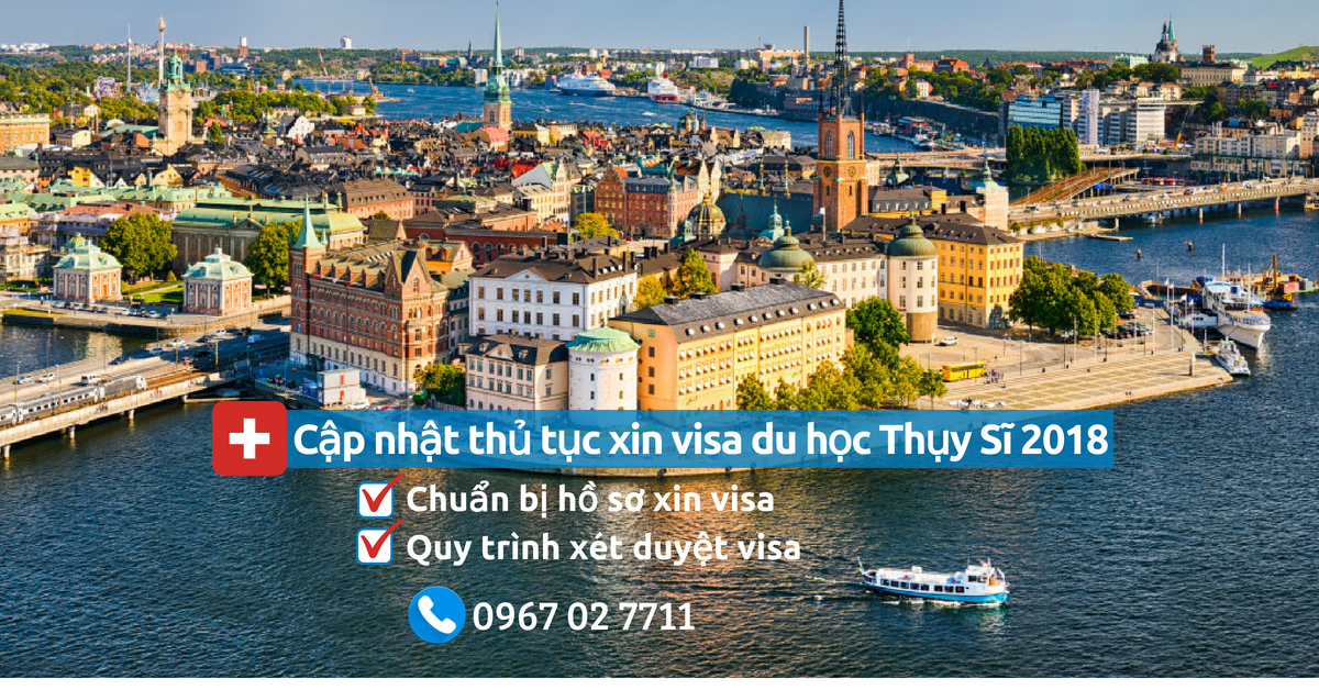 [Visa du học Thụy Sĩ] - Cập nhật thủ tục xin visa du học Thụy Sĩ 2018
