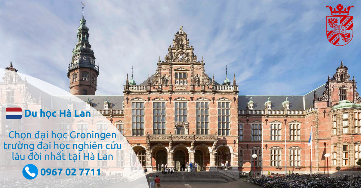 Giới thiệu Đại học Groningen - trường đại học nghiên cứu lâu đời nhất tại Hà Lan