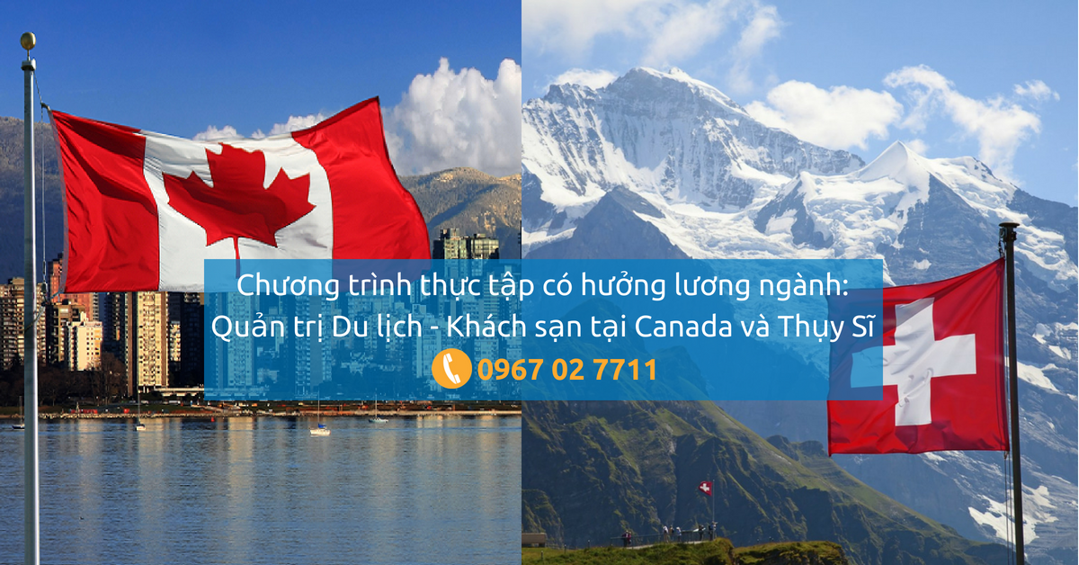 Thực tập có hưởng lương ngành: Quản trị Du lịch - Khách sạn tại Canada – Thụy Sĩ